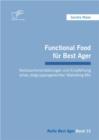 Image for Functional Food Fur Best Ager : Verbrauchereinstellungen Und Empfehlung Eines Zielgruppengerechten Marketin