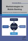 Image for Marktstrategien Im Mobile Banking : Smartphones Als Neuer Absatzkanal Der Finanzindustrie