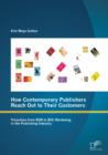 Image for How Contemporary Publishers Reach Out to Their Customers: Transition from B2B to B2C Marketing in the Publishing Industry