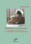 Image for Fruhkindliche Traumatisierungen: Auswirkungen sowie Praventions- und Interventionsangebote aus Sicht der Bindungstheorie