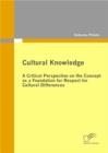 Image for Cultural Knowledge - A Critical Perspective on the Concept as a Foundation for Respect for Cultural Differences