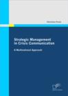 Image for Strategic Management in Crisis Communication - A Multinational Approach
