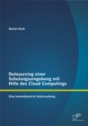 Image for Outsourcing einer Schulungsumgebung mit Hilfe des Cloud Computings: Eine kostenbasierte Untersuchung