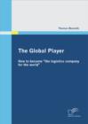 Image for Global Player: How to become &amp;quote;the logistics company for the world&amp;quote;