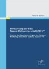 Image for Vermarktung der FIFA Frauen-Weltmeisterschaft 2011(TM): Analyse des Zuschauererfolges, der Ambush Marketing-Aktivitaten und des Sponsor-Fit