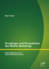 Image for Grundlagen Und Perspektiven Des Mobile Marketings : Eine Einfuhrung In Das Mobile Werbeinstrument