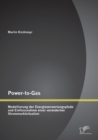 Image for Power-to-Gas: Modellierung der Energieverwertungspfade und Einflussnahme einer veranderten Strommarktsituation