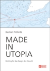 Image for Made in Utopia - Briefing fur das Design der Zukunft