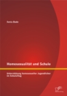 Image for Homosexualitat und Schule: Unterstutzung homosexueller Jugendlicher im Schulalltag