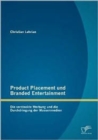 Image for Product Placement und Branded Entertainment : Die versteckte Werbung und die Durchdringung der Massenmedien