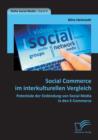 Image for Social Commerce im interkulturellen Vergleich : Potentiale der Einbindung von Social Media in den E-Commerce