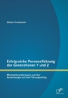 Image for Erfolgreiche Personalfuhrung der Generationen Y und Z : Mitarbeiterpraferenzen und ihre Auswirkungen auf den Fuhrungserfolg