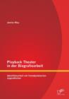 Image for Playback Theater in der Biografiearbeit : Identitatsarbeit mit fremdplatzierten Jugendlichen
