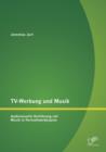 Image for TV-Werbung und Musik : Audiovisuelle Verfuhrung mit Musik in Fernsehwerbespots