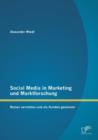 Image for Social Media in Marketing und Marktforschung : Nutzer verstehen und als Kunden gewinnen