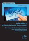Image for Social Media in projektorientierten Unternehmen : Eine Analyse der Einsatzmoeglichkeiten von Social Media Anwendungen in Beratungsunternehmen