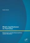 Image for Mobile Applikationen im Tourismus : Marktanalyse und Zukunftsperspektiven mobiler Reisefuhrer