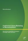 Image for Funktioniert Green Marketing in Massenmarkten? Betrachtung ausgewahlter Kampagnen fur Handys, Autos und Strom