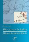 Image for Die Carrera de Indias : Cadiz und der spanische Atlantik