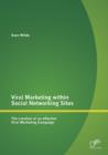 Image for Viral Marketing within Social Networking Sites : The Creation of an Effective Viral Marketing Campaign