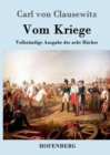 Image for Vom Kriege : Vollstandige Ausgabe der acht Bucher