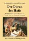 Image for Der Diwan des Hafis : Die 600 Gedichte metrisch ubersetzt von Vincenz Ritter von Rosenzweig-Schwannau