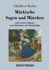 Image for Markische Sagen und Marchen : nebst einem Anhange von Gebrauchen und Aberglauben