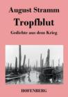 Image for Tropfblut : Gedichte aus dem Krieg