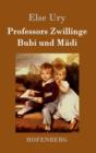 Image for Professors Zwillinge : Bubi und Madi