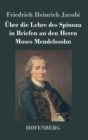 Image for Uber die Lehre des Spinoza in Briefen an den Herrn Moses Mendelssohn