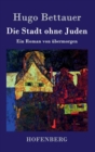 Image for Die Stadt ohne Juden : Ein Roman von ubermorgen