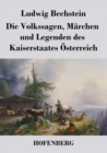 Image for Die Volkssagen, Marchen und Legenden des Kaiserstaates OEsterreich