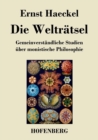 Image for Die Weltratsel : Gemeinverstandliche Studien uber monistische Philosophie