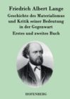 Image for Geschichte des Materialismus und Kritik seiner Bedeutung in der Gegenwart : Die beiden Bucher der zweiten, erweiterten Auflage