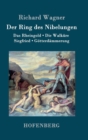 Image for Der Ring des Nibelungen : Das Rheingold / Die Walkure / Siegfried / Gotterdammerung (Vollstandiges Textbuch)
