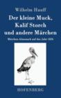 Image for Der kleine Muck, Kalif Storch und andere Marchen : Marchen-Almanach auf das Jahr 1826