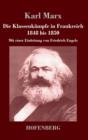 Image for Die Klassenkampfe in Frankreich 1848 bis 1850 : Mit einer Einleitung von Friedrich Engels