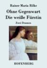 Image for Ohne Gegenwart / Die weisse Furstin : Zwei Dramen