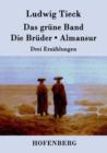 Image for Das grune Band / Die Bruder / Almansur