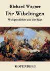 Image for Die Wibelungen : Weltgeschichte aus der Sage
