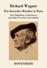 Image for Ein deutscher Musiker in Paris : Eine Pilgerfahrt zu Beethoven und andere Novellen und Aufsatze