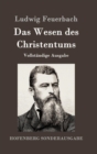Image for Das Wesen des Christentums : Vollstandige Ausgabe
