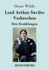 Image for Lord Arthur Saviles Verbrechen : Drei Erzahlungen