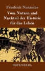 Image for Vom Nutzen und Nachteil der Historie fur das Leben