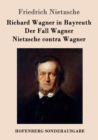 Image for Richard Wagner in Bayreuth / Der Fall Wagner / Nietzsche contra Wagner
