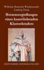 Image for Herzensergiessungen eines kunstliebenden Klosterbruders