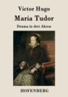 Image for Maria Tudor : Drama in drei Akten
