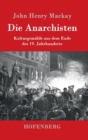 Image for Die Anarchisten : Kulturgemalde aus dem Ende des 19. Jahrhunderts