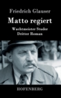 Image for Matto regiert : Wachtmeister Studer Dritter Roman