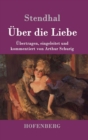 Image for Uber die Liebe : Ubertragen, eingeleitet und kommentiert von Arthur Schurig
